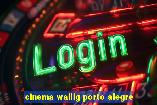 cinema wallig porto alegre